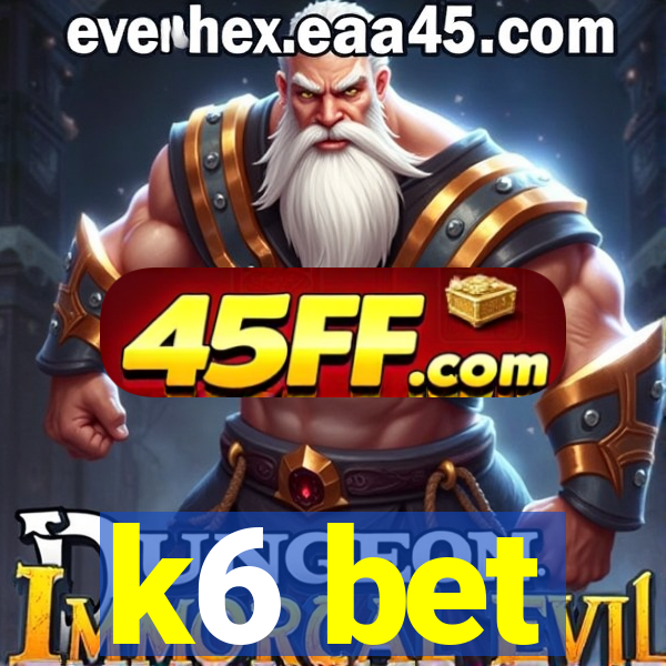 k6 bet